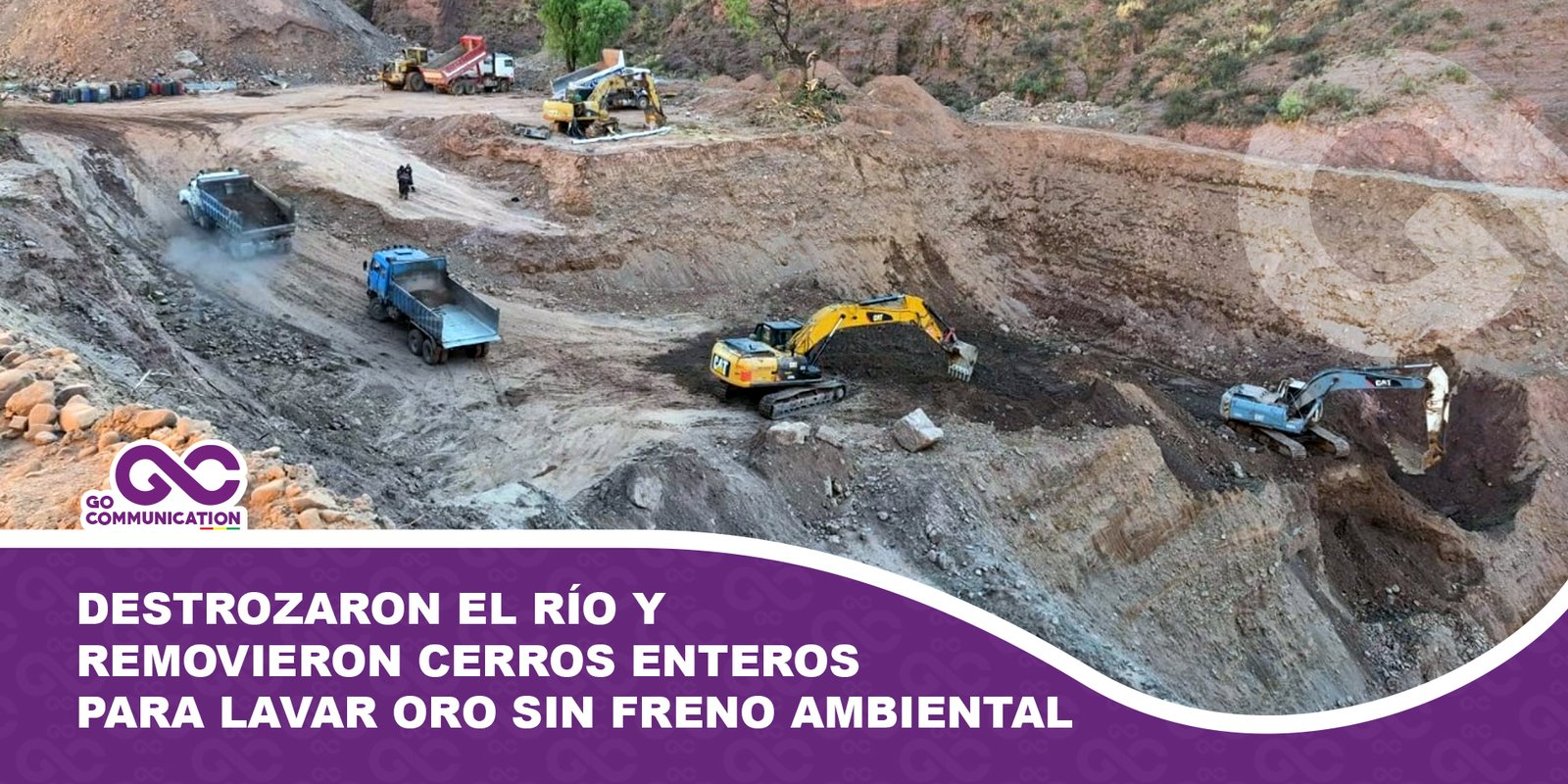 Destrozaron el río y removieron cerros enteros para lavar oro sin freno ambiental