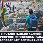 Diputado Carlos Alarcón propone referéndum para aprobar ley antibloqueos