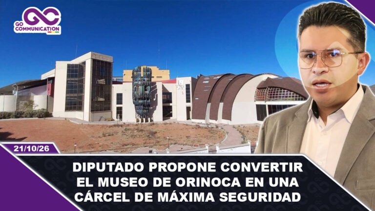 Diputado propone convertir el Museo de Orinoca en una cárcel de máxima seguridad