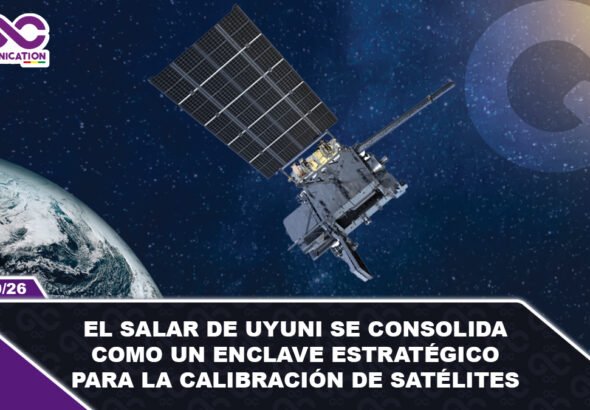 El Salar de Uyuni se consolida como un enclave estratégico para la calibración de satélites