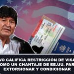 Evo califica restricción de visas como un chantaje de EE.UU. para extorsionar y condicionar