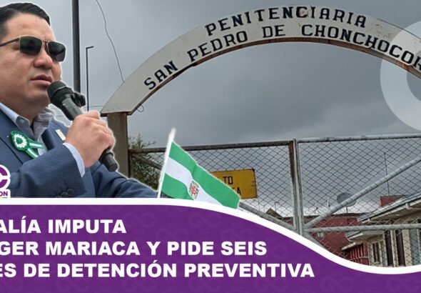 Fiscalía imputa formalmente a Roger Mariaca y pide seis meses de detención preventiva