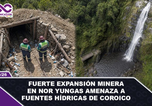 Fuerte expansión minera en Nor Yungas amenaza a fuentes hídricas de Coroico