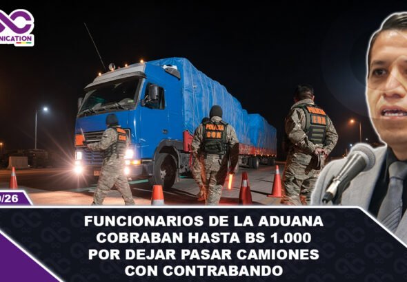 Funcionarios de la Aduana cobraban hasta Bs 1.000 por dejar pasar camiones con contrabando