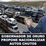 Gobernador de Oruro propone nacionalizar autos chutos
