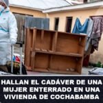 Hallan el cadáver de una mujer enterrado en una vivienda de Cochabamba