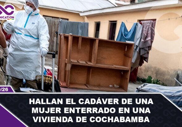 Hallan el cadáver de una mujer enterrado en una vivienda de Cochabamba