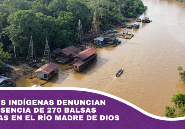 Indígenas denuncian presencia de 270 balsas