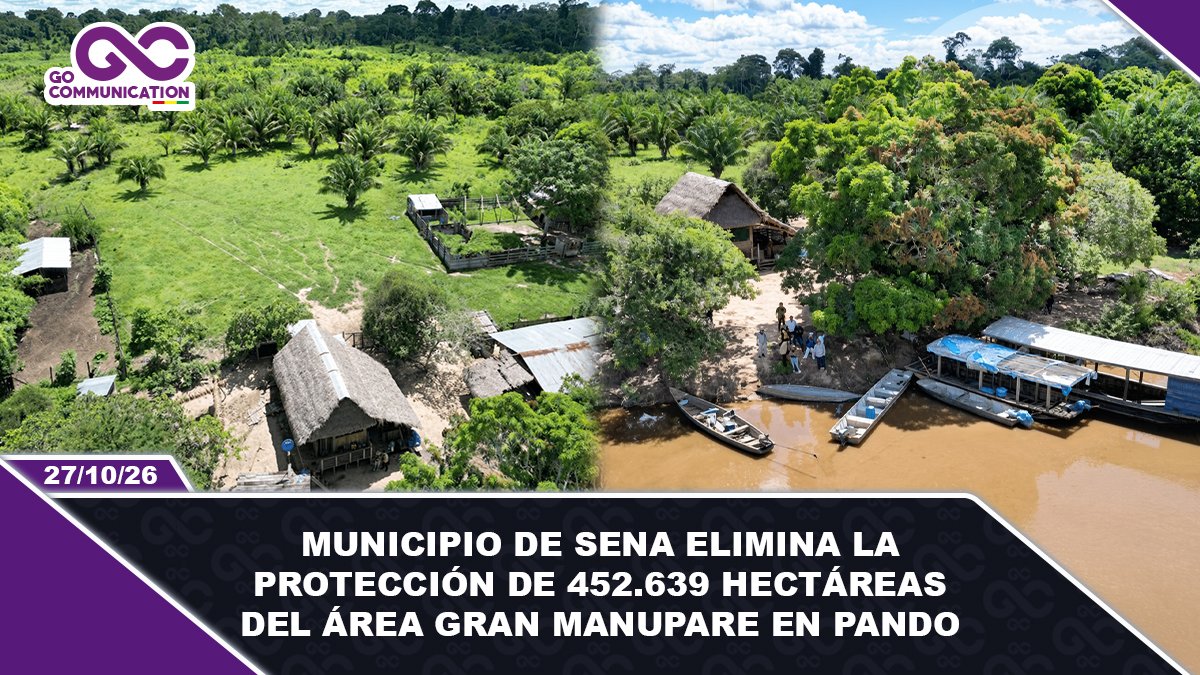Municipio de Sena elimina la protección de 452.639 hectáreas del área Gran Manupare en Pando