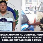 Niegan amparo al coronel Henry Crespo y despejan el camino para su extradición a EEUU