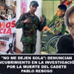 No me dejen sola Denuncian encubrimiento en la investigación por la muerte del cadete Pablo Reboso