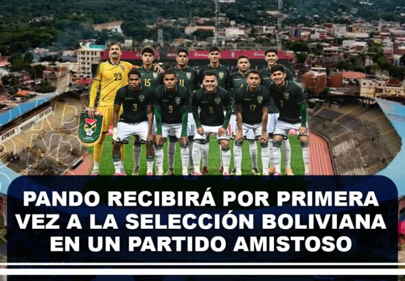 Pando recibirá por primera vez a la Selección Boliviana en un partido amistoso frente a Perú