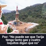Paz No puede ser que Tarija tenga tanto gas y cuatro loquitos digan que no