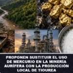 Proponen sustituir el uso de mercurio en la minería aurífera con la producción local de tiourea
