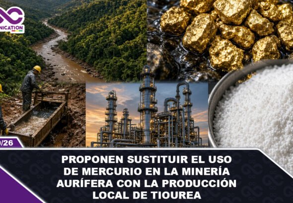 Proponen sustituir el uso de mercurio en la minería aurífera con la producción local de tiourea