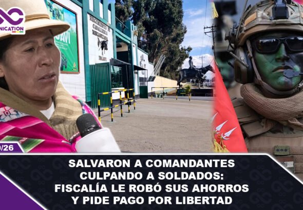 Salvaron a Comandantes culpando a Soldados Fiscalía le robó sus ahorros y pide pago por libertad