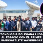 Tecnología boliviana llega al espacio con el primer nanosatélite Waskiri-Sat
