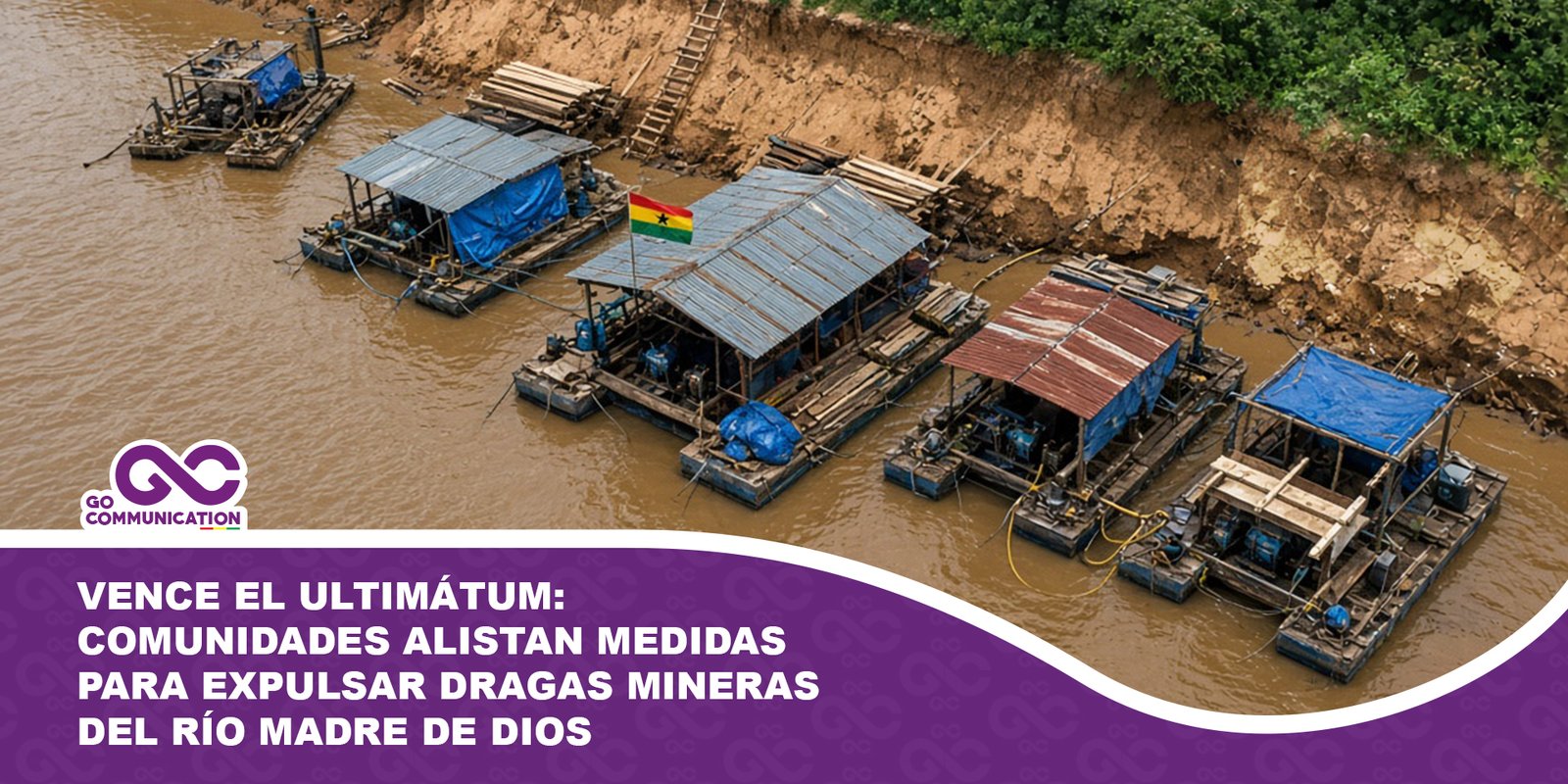 Vence el ultimátum Comunidades alistan medidas para expulsar dragas mineras del río Madre de Dios